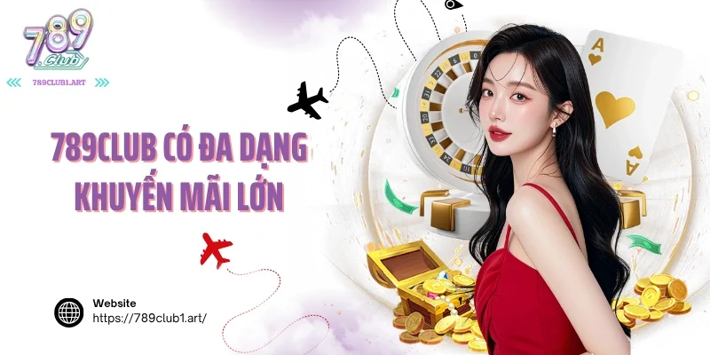 789club có đa dạng khuyến mãi lớn