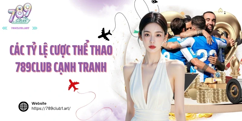 Các tỷ lệ cược thể thao 789club cạnh tranh