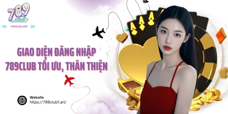 Giao diện đăng nhập 789club tối ưu, thân thiện