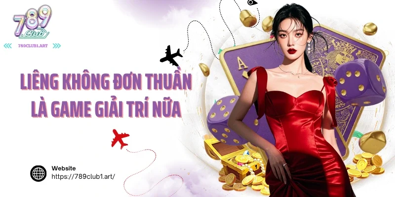 Liêng không đơn thuần là game giải trí nữa