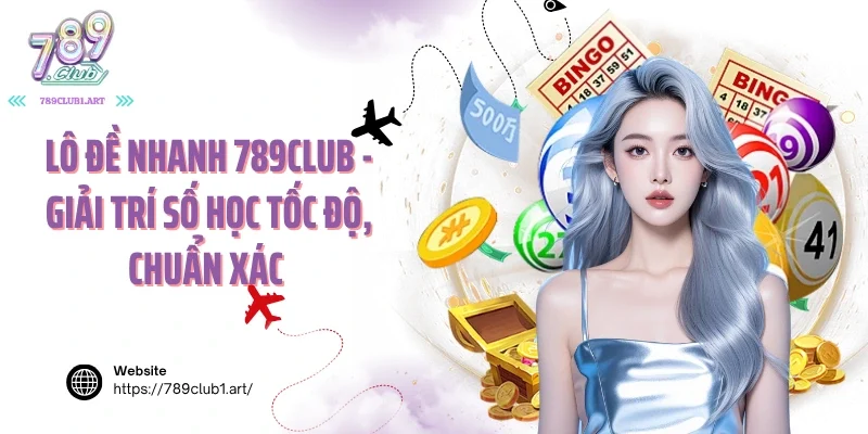 Lô đề nhanh 789Club