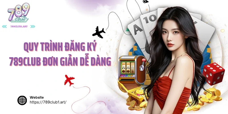 Quy trình đăng ký 789club đơn giản dễ dàng