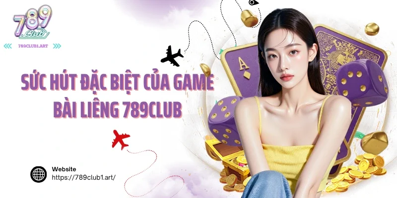 Sức hút đặc biệt của game bài liêng 789Club